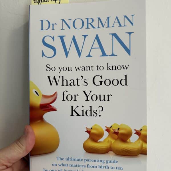 So You Want to Know What's Good for Your Kids? by Dr. Norman Swan ( Signed Copy)