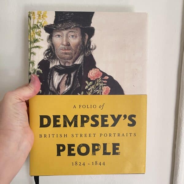 DEMPSEY'S PEOPLE. A FOLIO OF BRITISH STREET PORTRAITS 1824-1844 by David Hansen