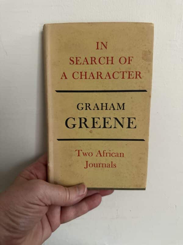 In Search of a Character. Two African Journals by Graham Greene